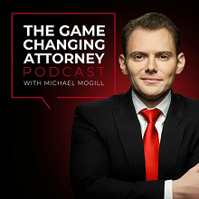 The Game Changing Attorney Podcast with Michael Mogill
